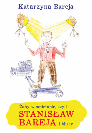 ŻABY W ŚMIETANIE, CZYLI STANISŁAW BAREJA I BLISCY