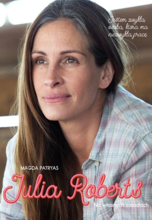 JULIA ROBERTS. NA WŁASNYCH ZASADACH