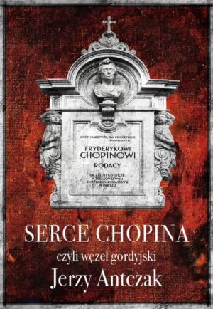 SERCE CHOPINA, CZYLI WĘZEŁ GORDYJSKI