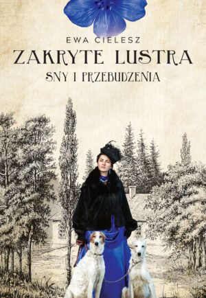 ZAKRYTE LUSTRA. TOM 1. SNY I PRZEBUDZENIA <span class="limit">(seria limitowana z autografem Autorki)</span>