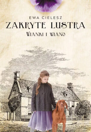 ZAKRYTE LUSTRA. TOM 2. WIANKI I WIANO <span class="limit">(seria limitowana z autografem Autorki)</span>