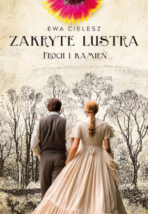 ZAKRYTE LUSTRA. TOM 3. PROCH I KAMIEŃ <span class="limit">(seria limitowana z autografem Autorki)</span>