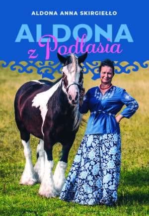 Aldona z Podlasia <span class="limit">(seria limitowana z autografem Autorki)</span>