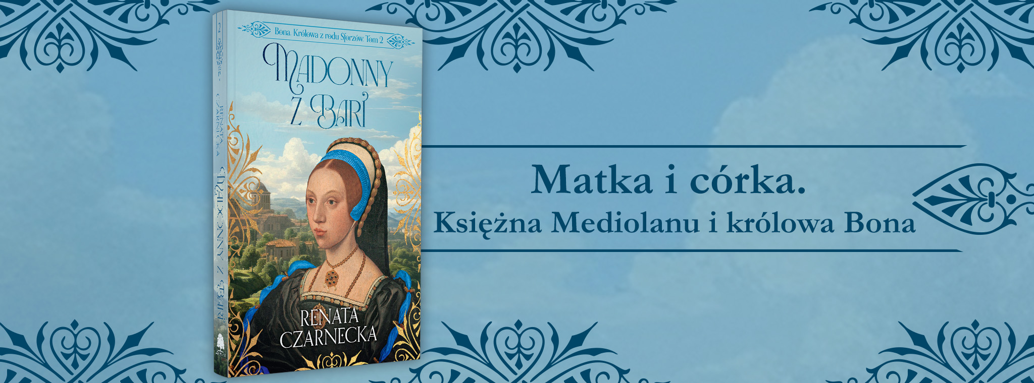 Zapowie książki "Bona. Królowa z rodu Sforzów. t.2 Madonny z Bari"
