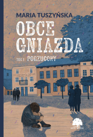 Obce gniazda. Tom 1. Porzucony